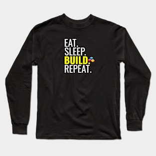 Eat. Sleep. Build. Repeat. Building Long Sleeve T-Shirt